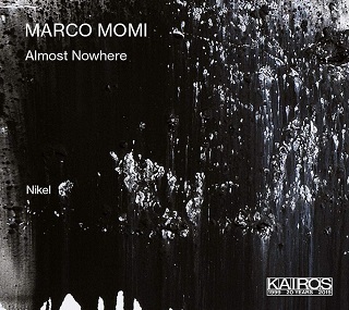 Trois opus de Marco Momi (né en 1978) joués par Nikel pour le label Kairos