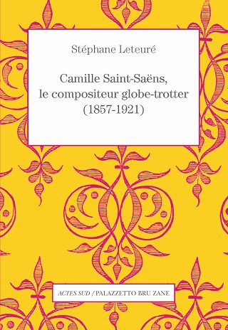 Stéphane Leteuré brosse le portrait de Camille Saint-Saëns en globe-trotter