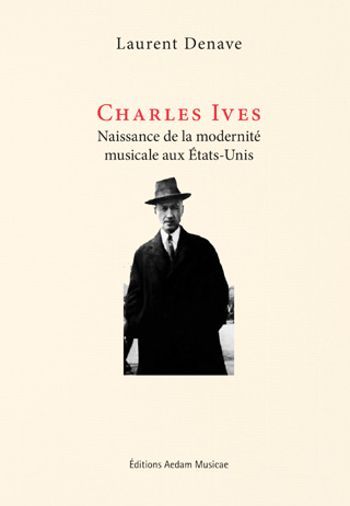 Charles Ives – Naissance de la modernité musicale aux États-Unis
