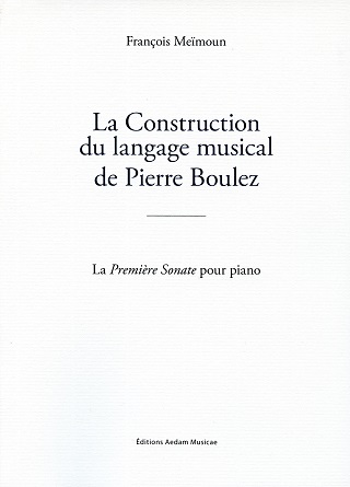 à travers la Sonate 1, François Meïmoun aborde le langage de Pierre Boulez