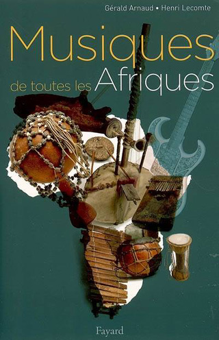 Musiques de toutes les Afriques, par Gérald Arnaud et Henri Lecomte