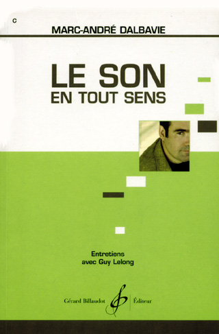 Le son en tout sens – Entretiens de Marc-André Dalbavie avec Guy Lelong