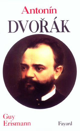 Antonín Dvořák, le génie d'un peuple, par Guy Erismann