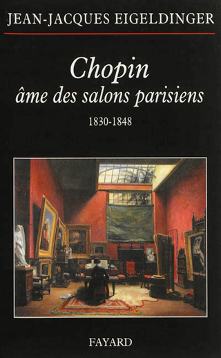 Jean-Jacques Eigeldinger | Chopin, âme des salons parisiens (1830-1848)