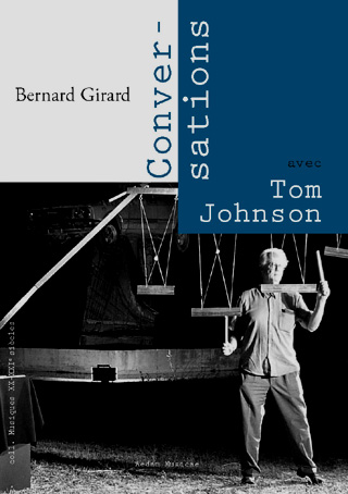 Conversations de Bernard Girard avec Tom Johnson