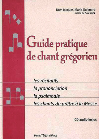 Guide pratique de chant grégorien, par Dom Jacques-Marie Guilmard
