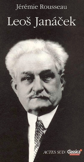 biographie de Leoš Janáček par Jérémie Rousseau