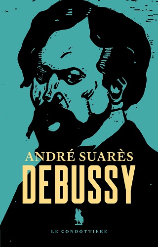 Le Condottiere réédite le "Debussy" (1922) d'André Suarès