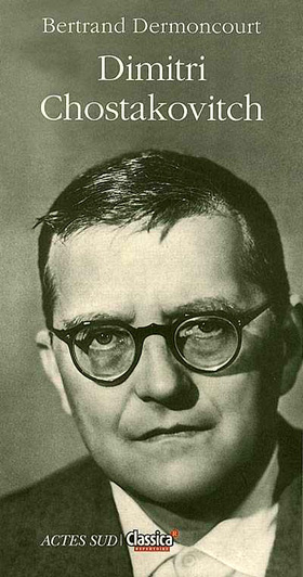 biographie de Dimitri Chostakovitch par Bertrand Dermoncourt