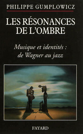 Les résonances de l’ombre (2012), un livre signé Philippe Gumplowicz
