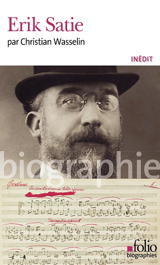 Pour Gallimard, Christian Wasselin raconte la vie d'Erik Satie