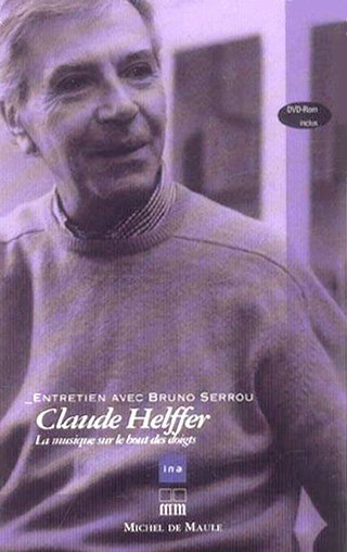 La musique sur le bout des doigts (entretiens avec Claude Helffer)