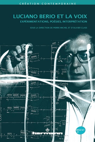 Pierre Michel et Olivier Class dirigent cette parution LUCIANO BERIO ET LA VOIX